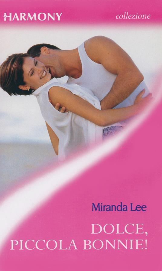 Dolce, piccola Bonnie! - Miranda Lee - ebook