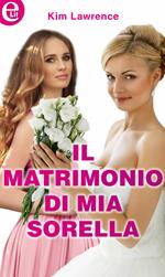 Il matrimonio di mia sorella. Sorelle, amore e tanti guai. Vol. 3