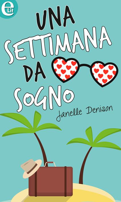 Una settimana da sogno - Janelle Denison - ebook