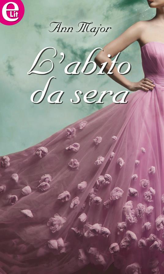 L' abito da sera - Ann Major - ebook