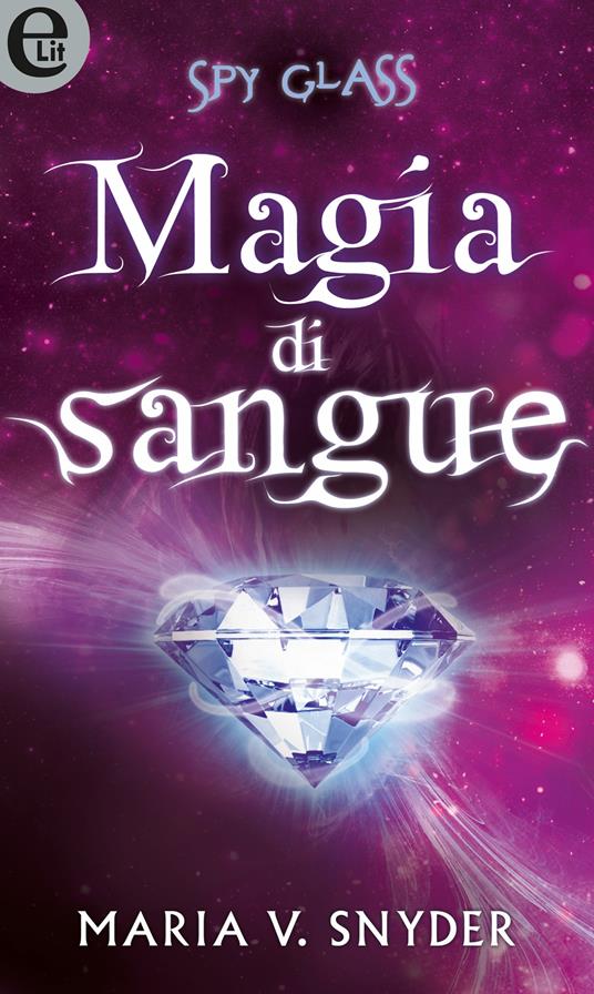 Magia di sangue. Spy glass - Maria V. Snyder,Gigliola Foglia - ebook