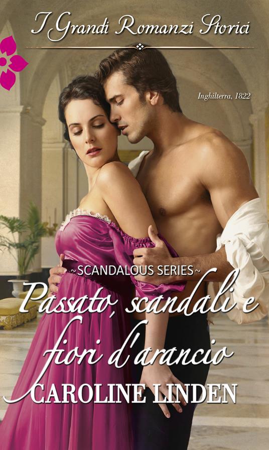 Passato, scandali e fiori d'arancio. Regency scandalous. Vol. 4 - Caroline Linden - ebook