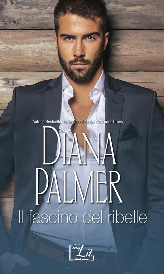 Il fascino del ribelle: Fascino ribelle-Volontà ribelle - Diana Palmer,Lucilla Negro,Eleonora Sioli - ebook