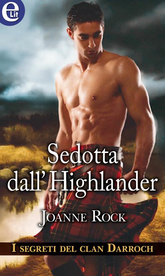 Sedotta dall'highlander. I segreti del clan Darroch - Joanne Rock - ebook