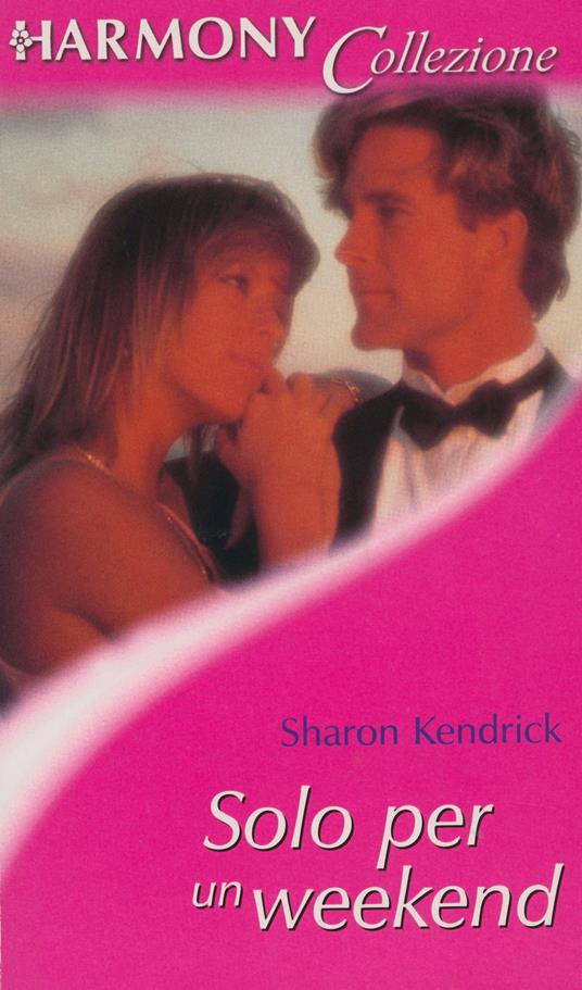 Solo per un weekend - Sharon Kendrick - ebook