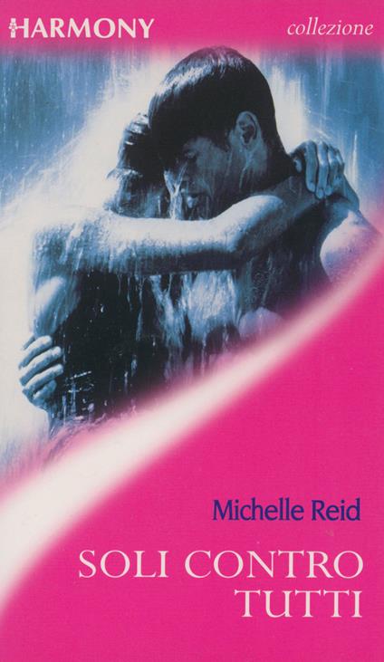 Soli contro tutti - Michelle Reid - ebook