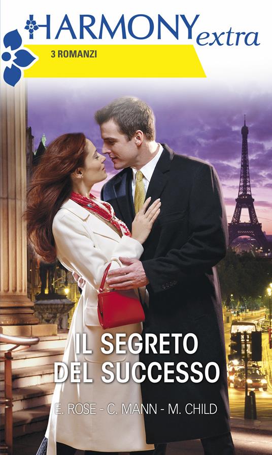 Il segreto del successo: Sfida sul tappeto rosso-Seduzione senza copione-Conquistati dal successo - Maureen Child,Catherine Mann,Emilie Rose - ebook