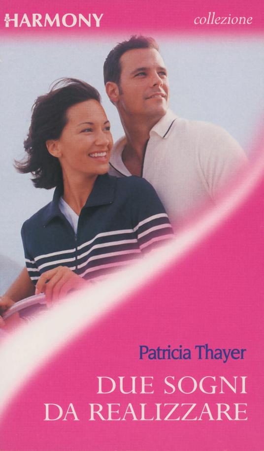 Due sogni da realizzare - Patricia Thayer - ebook