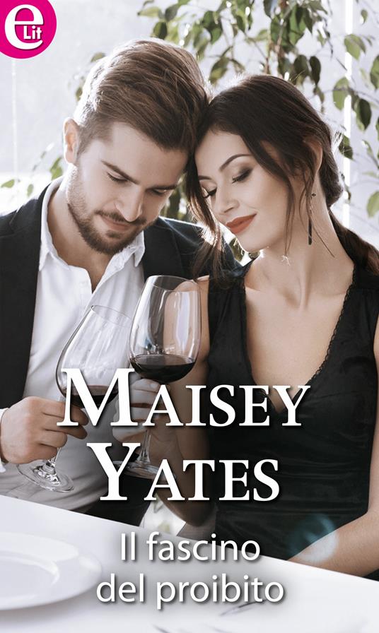 Il fascino del proibito - Maisey Yates - ebook