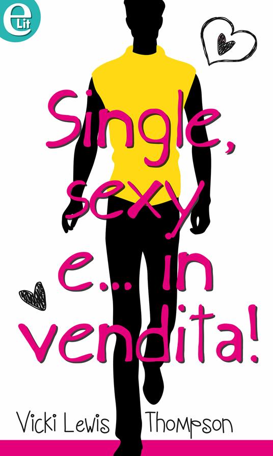 Single, sexy e... in vendita! - Vicki Lewis Thompson - ebook