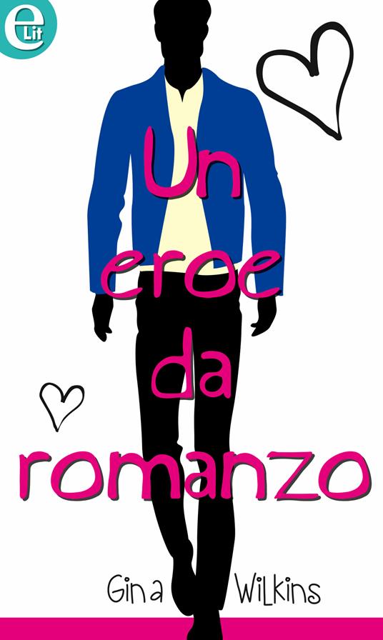 Un eroe da romanzo - Gina Wilkins - ebook