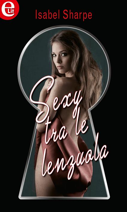 Sexy tra le lenzuola - Isabel Sharpe - ebook