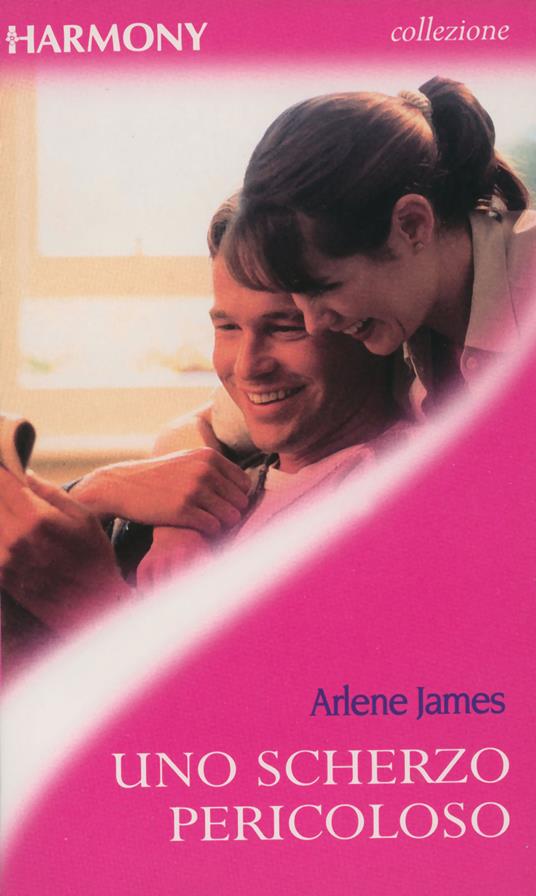 Uno scherzo pericoloso - Arlene James - ebook