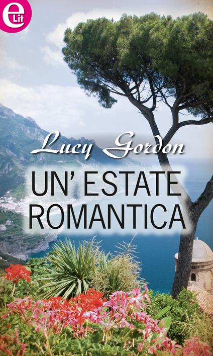 Un' estate romantica. Viaggio in Italia - Lucy Gordon - ebook