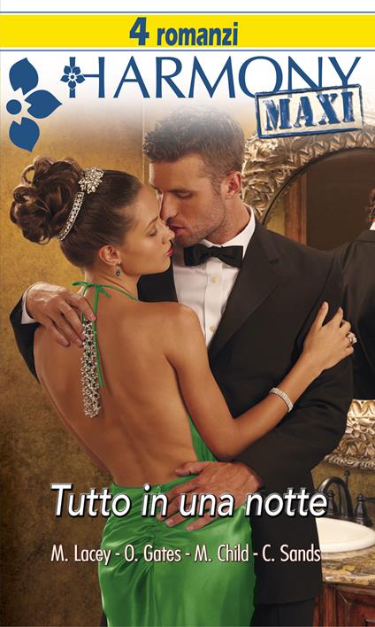 Tutto in una notte: Per una notte, per sempre-Affari scottanti-Per una notte di passione-Un diamante per una notte - Maureen Child,Olivia Gates,Meg Lacey,Charlene Sands - ebook