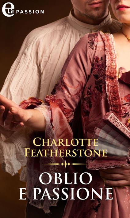 Oblio e passione - Charlotte Featherstone - ebook