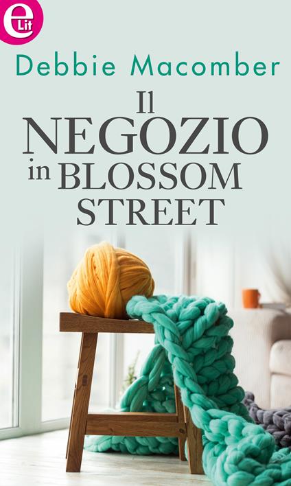 Il negozio in Blossom Street - Debbie Macomber - ebook