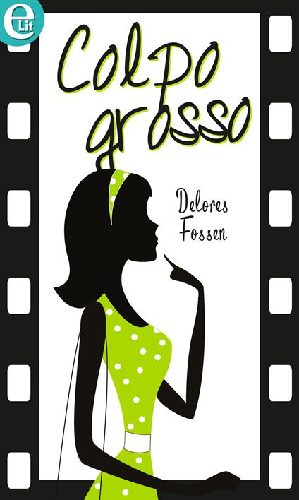 Colpo grosso - Delores Fossen - ebook