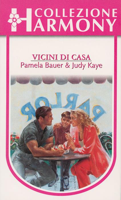 Vicini di casa - Pamela Bauer,Judy Kaye - ebook