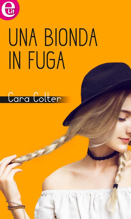 Una bionda in fuga - Cara Colter - ebook