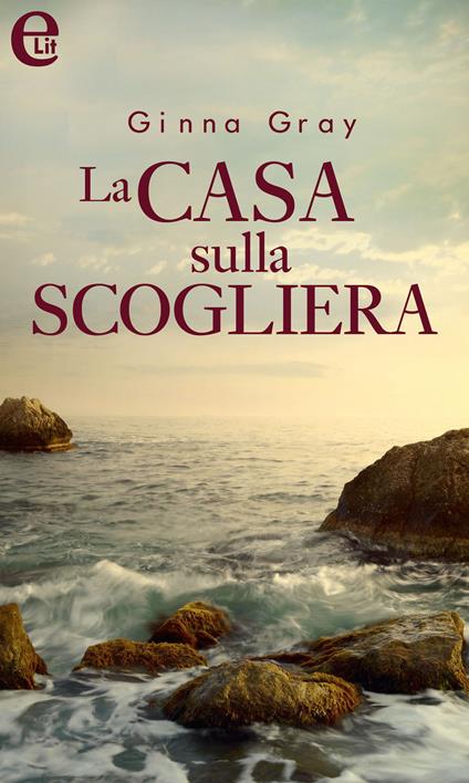 La casa sulla scogliera - Ginna Gray - ebook