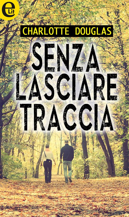 Senza lasciare traccia - Charlotte Douglas - ebook