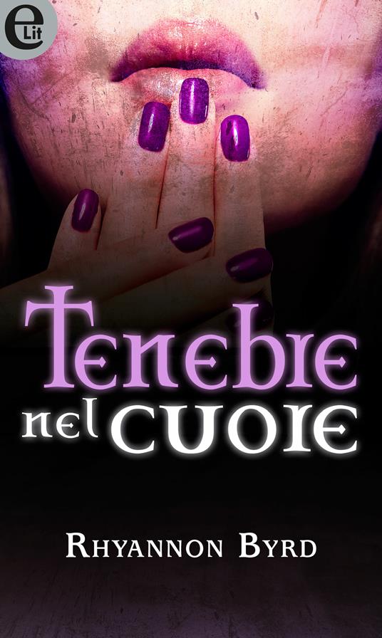 Tenebre nel cuore - Rhyannon Byrd - ebook