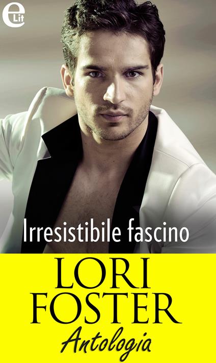 Irresistibile fascino: La notte di Halloween-L'amante impossibile-Sex appeal - Lori Foster - ebook