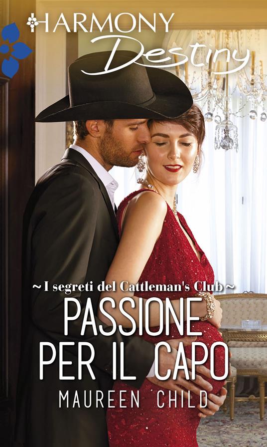 Passione per il capo. I segreti del Cattleman's Club. Vol. 8 - Maureen Child - ebook