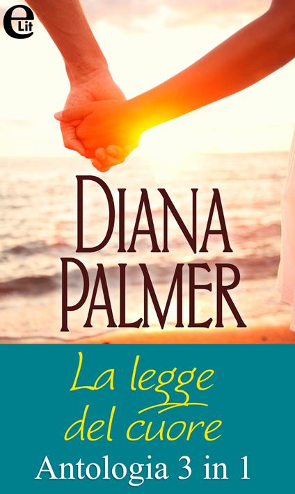 La legge del cuore: Una conquista proibita-Giochi di gelosia-Scintilla fatale - Diana Palmer - ebook