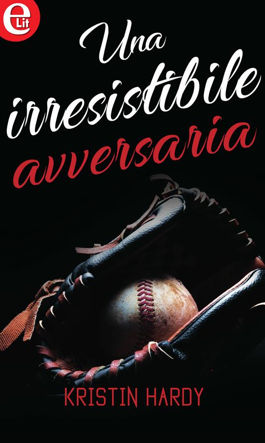 Una irresistibile avversaria - Kristin Hardy - ebook