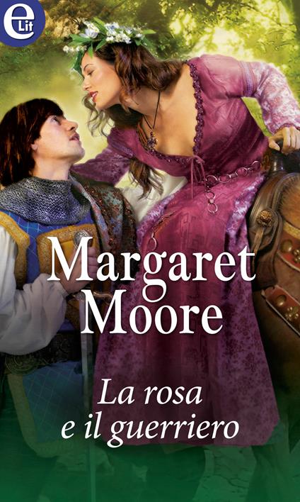 La rosa e il guerriero - Margaret Moore - ebook