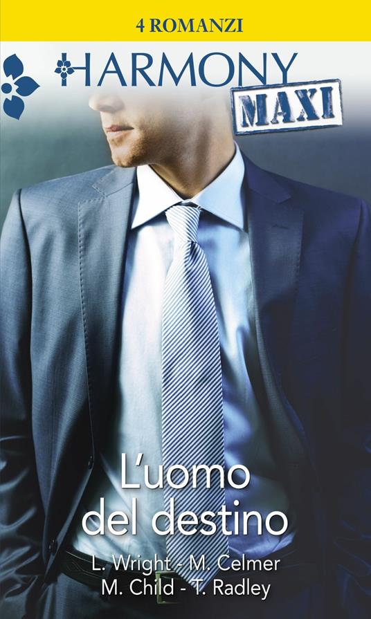 L' uomo del destino: Passione da favola-L'amante del petroliere-Peccati di gola e di letto-Passionale rivincita - Michelle Celmer,Maureen Child,Tessa Radley,Laura Wright - ebook