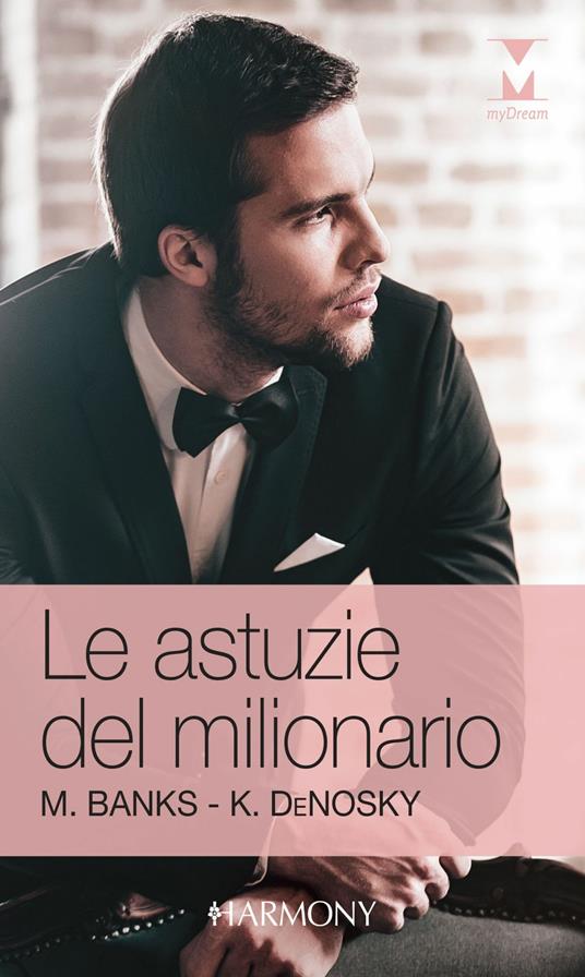 Le astuzie del milionari: Fidanzamento a contratto-Nel letto dell'erede - Maya Banks,Kathie DeNosky - ebook