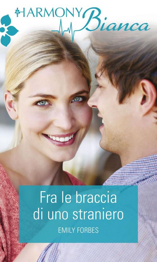 Fra le braccia di uno straniero - Emily Forbes - ebook