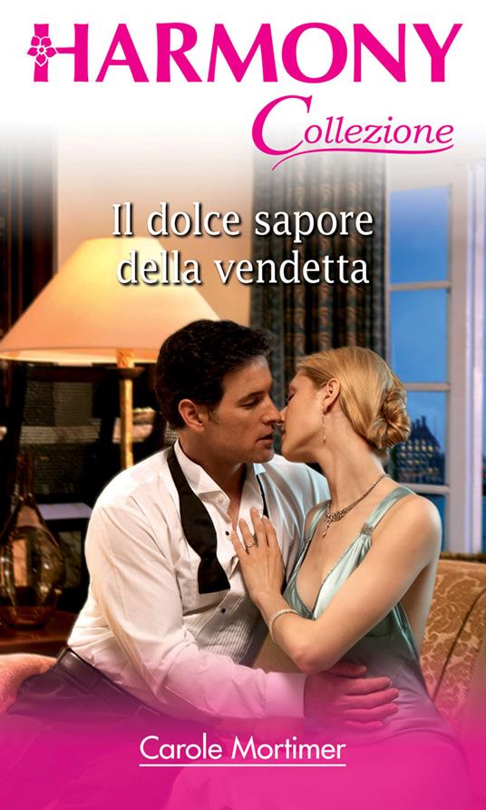 Il dolce sapore della vendetta - Carole Mortimer - ebook