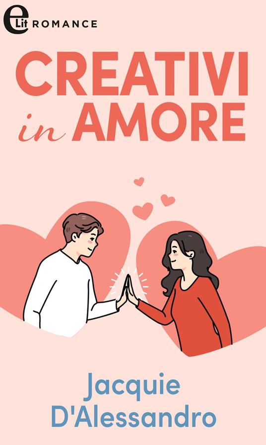 Creativi in amore. L'amore è un gioco - Jacquie D'Alessandro - ebook