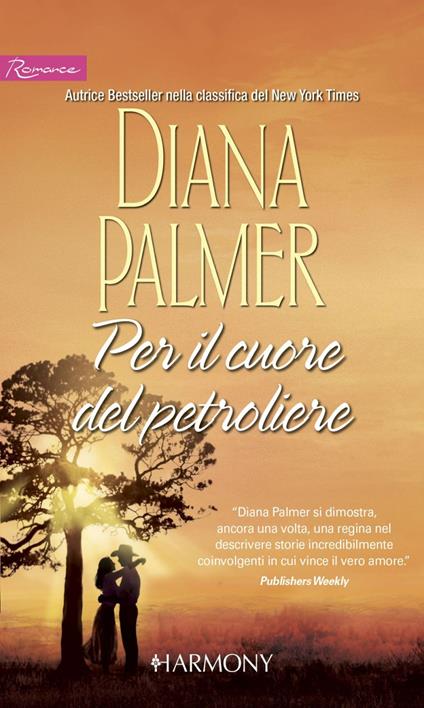 Per il cuore del petroliere - Diana Palmer - ebook