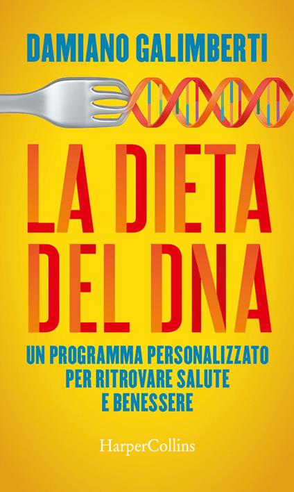 La dieta del DNA. Un programma personalizzato per ritrovare salute e benessere - Damiano Galimberti - ebook