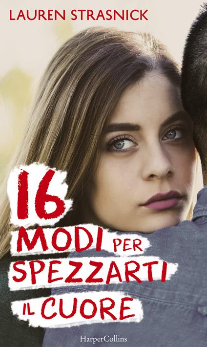 16 modi per spezzarti il cuore - Lauren Strasnick,Isabella Polli - ebook