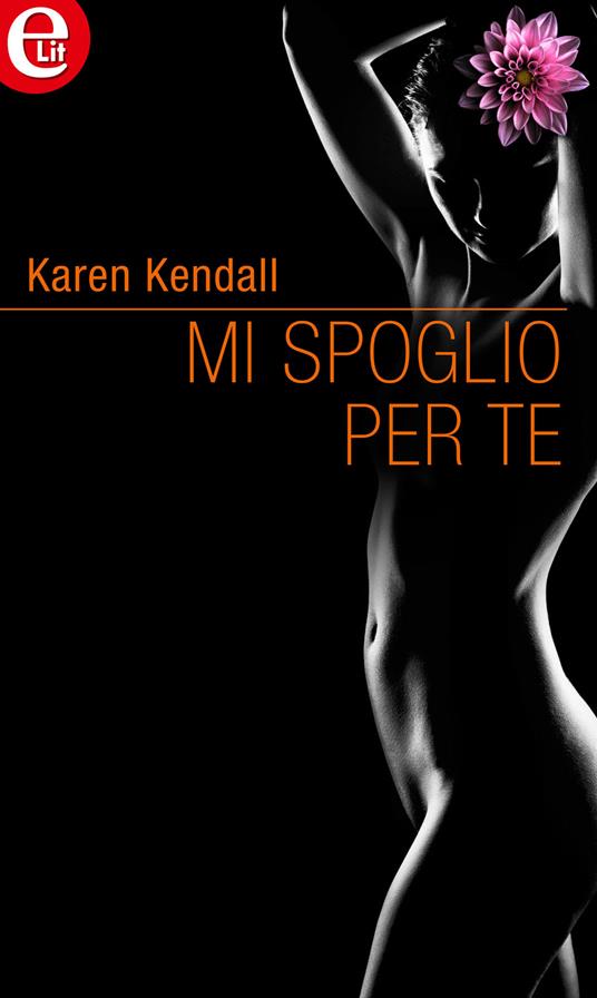 Mi spoglio per te - Karen Kendall - ebook