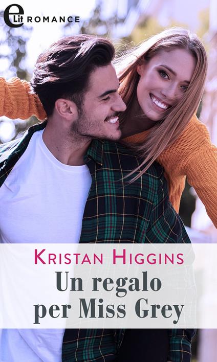 Un regalo per miss Grey - Kristan Higgins - ebook