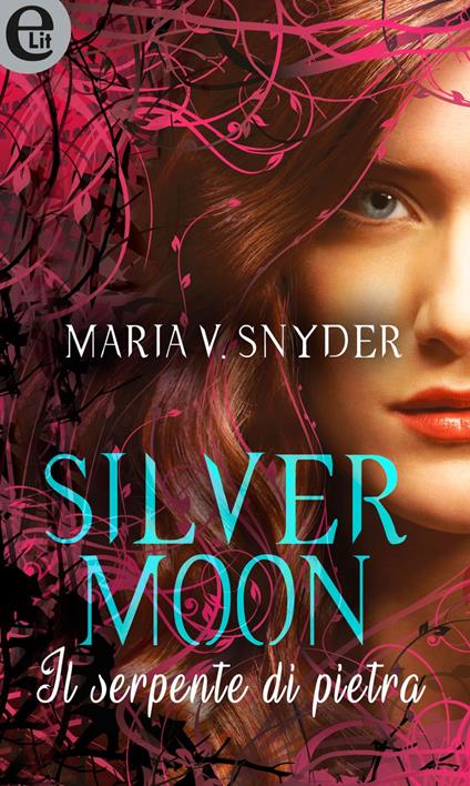 Silver moon. Il serpente di pietra - Maria V. Snyder,Gigliola Foglia - ebook