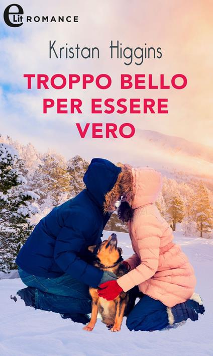 Troppo bello per essere vero - Kristan Higgins,Marco Zonetti - ebook