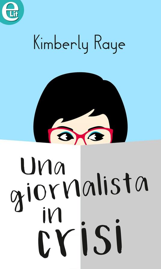 Una giornalista in crisi. Scritto sulla carta. Vol. 2 - Kimberly Raye - ebook