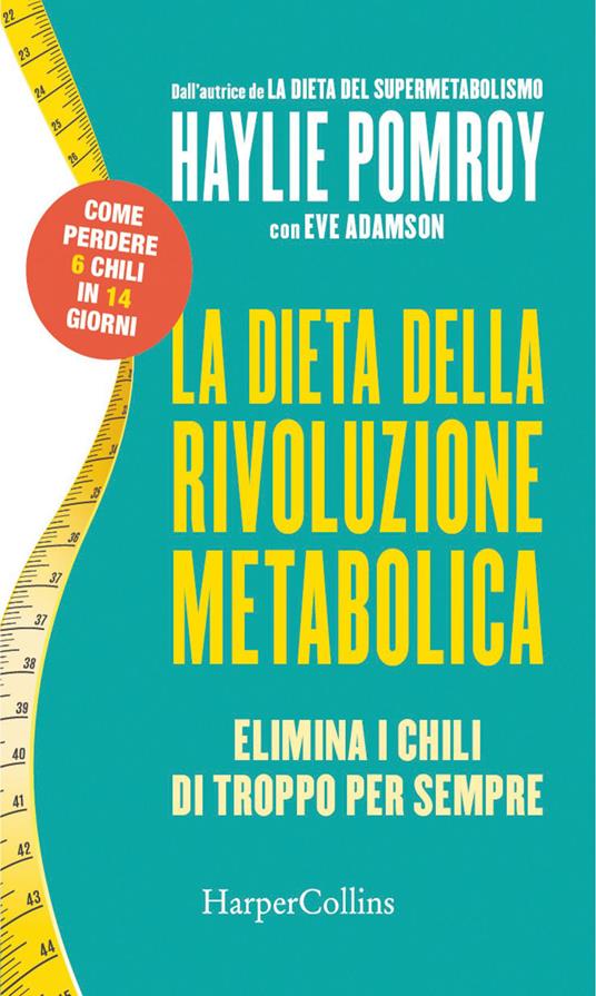 La dieta della rivoluzione metabolica. Elimina i chili di troppo per sempre  - Adamson, Eve - Pomroy, Haylie - Ebook - EPUB2 con Adobe DRM