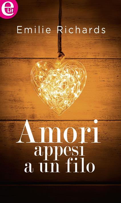 Amori appesi a un filo. Shenandoah Album series. Vol. 1 - Emilie Richards,Roberta Maresca - ebook