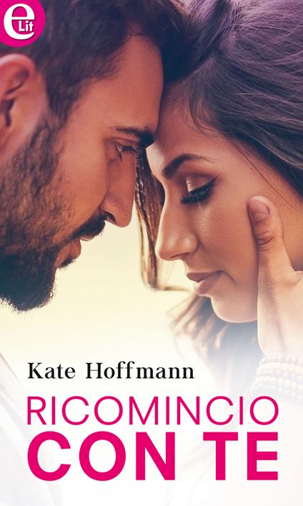 Ricomincio con te - Kate Hoffmann - ebook