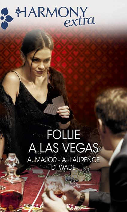 Follie a Las Vegas: Rapita dal piacere-Peccati ad alto rischio-Ardente proposta - Ann Major,Giulia Dani,Giada Fattoretto,Mariangela Latorre - ebook