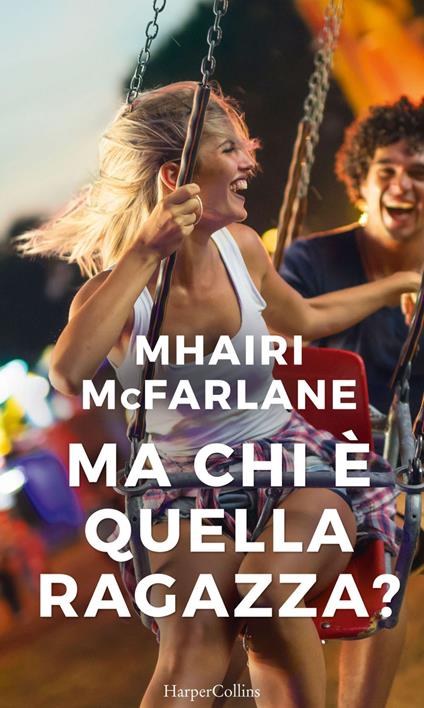 Ma chi è quella ragazza? - Mhairi McFarlane,Ilaria Katerinov - ebook